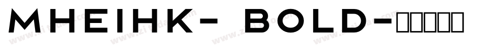 mheihk- bold字体转换